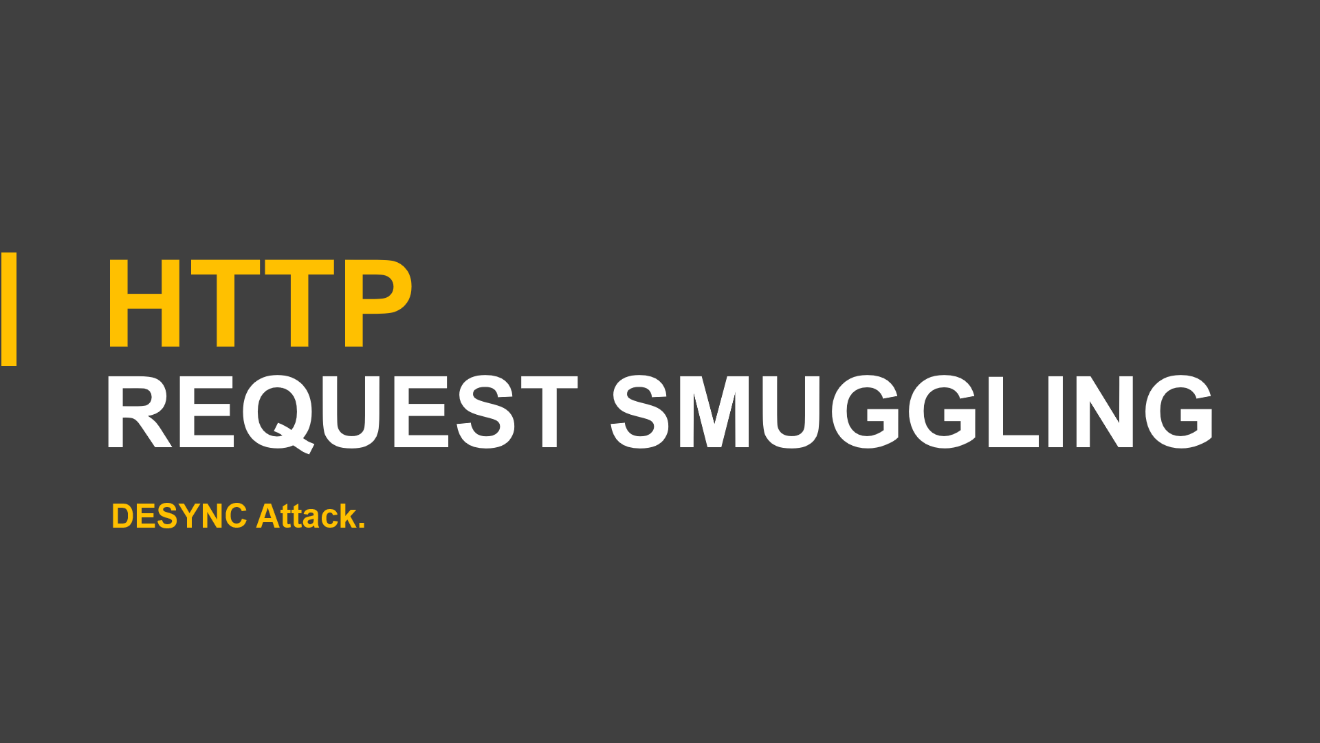 HTTP REQUEST SMUGGLING DESYNC ATTACK.